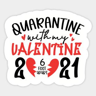 Quarantine with My Valentine 2021 6ft .. Sticker